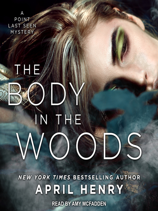 Title details for The Body in the Woods by April Henry - Available